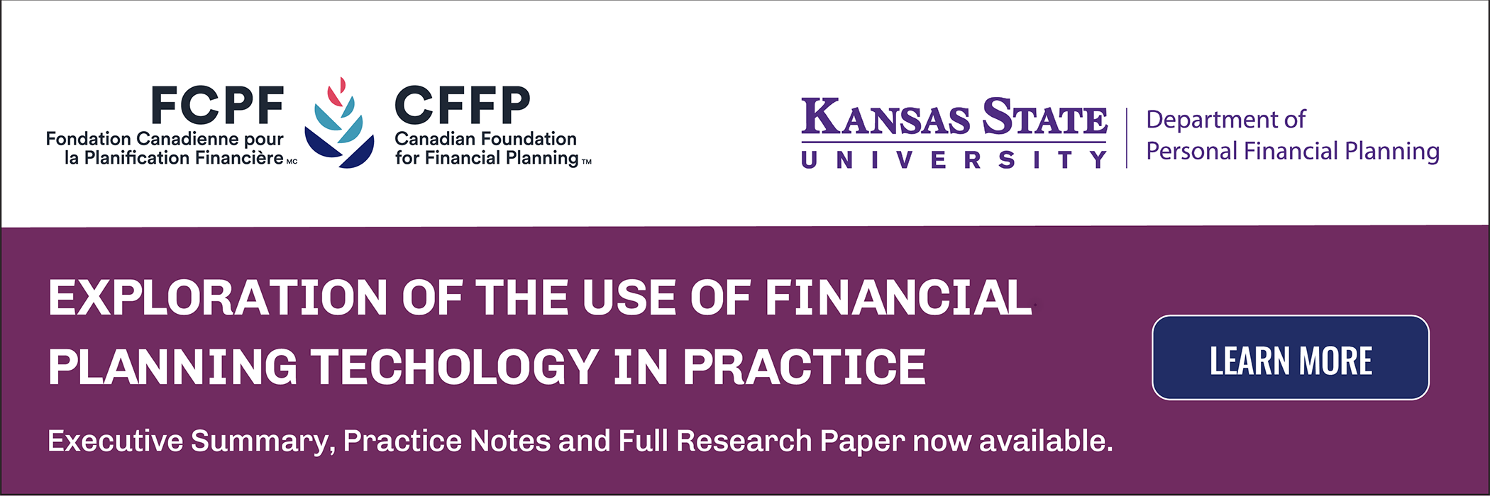 Exploration of the use of financial planning technology in practice. Executive summary, Practice notes and full research paper now available. Kansas State University Department of Personal Financial Planning. CFFP logo. Learn more