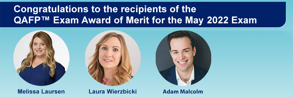 Congratulations to the recipients of the QAFP Exam Award of Merit for the May 2022 Exam