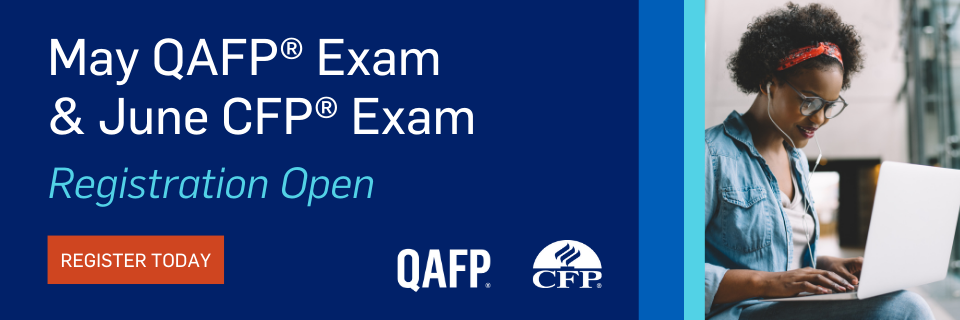 May QAFP exam and June CFP Exam registration is open. Register today. QAFP and CFP logos.