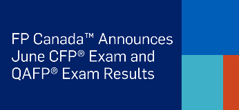 FP Canada Announces June CFP Exam and QAFP Exam results